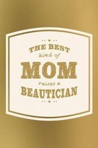 The Best Kind Of Mom Raises A Beautician