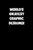 World's Okayest Graphic Designer Notebook - Graphic Designer Diary - Graphic Designer Journal - Funny Gift for Graphic Designer