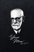 Your Mum - Sigmund Freud