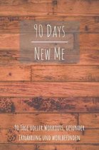 90 Days New Me 90 Tage voller Workouts, Gesunder Ern hrung und Wohlbefinden