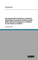 Die Kaiserwahl Friedrich II.