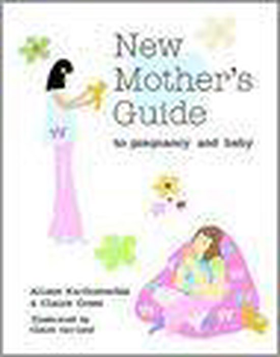 New Mother Guide.pdf New Mother's Guide to Pregnancy and Baby, Alison MacKonochie ...
