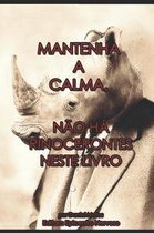 Mantenha a calma, n o h rinocerontes neste livro