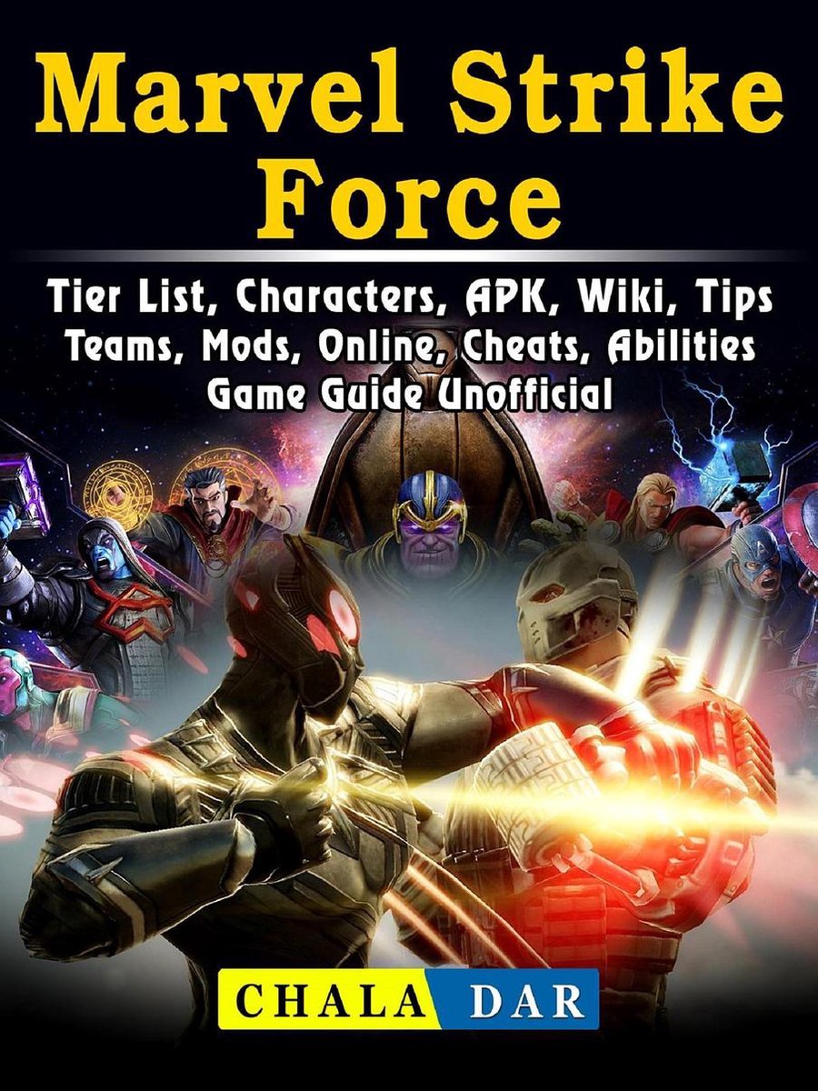 Marvel Strike Force, Tier List, Apk, App, Characters, Mods, Android, Ios,  Game Guide Unofficial by Yuw, The 