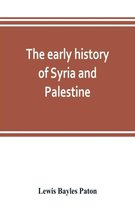 The early history of Syria and Palestine