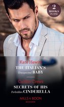 The Italian's Unexpected Baby / Secrets Of His Forbidden Cinderella: The Italian's Unexpected Baby / Secrets of His Forbidden Cinderella (Mills & Boon Modern)