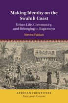 African Identities: Past and Present - Making Identity on the Swahili Coast