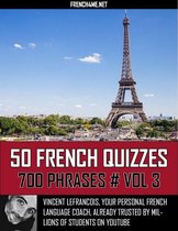 50 French Quizzes - 700 Phrases - Vol 3