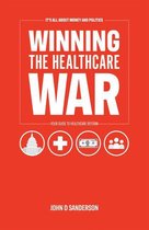 It’s All About Money and Politics: Winning the Healthcare War