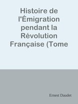 Histoire de l'Émigration pendant la Révolution Française (Tome 3) / Tome III - Du 18 Brumaire à la Restauration