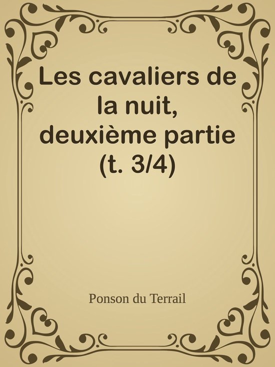 Les cavaliers de la nuit, deuxième partie (t. 3/4)