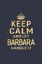 Keep Calm and Let Barbara Handle It