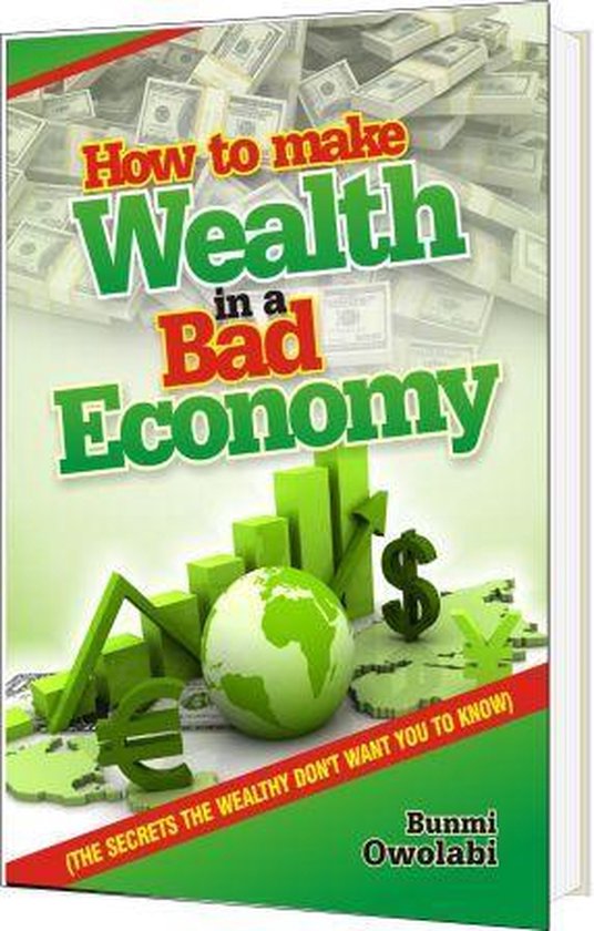 HOW TO MAKE WEALTH IN A BAD ECONOMY - cover