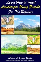 Learn to Draw - Learn How to Paint Landscapes Using Pastels For the Beginner