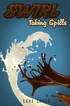 Swirl 2 - Swirl: Taking Spills