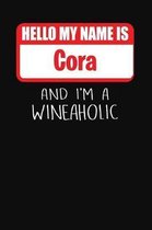 Hello My Name Is Cora and I'm a Wineaholic
