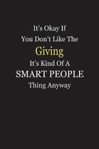 It's Okay If You Don't Like The Giving It's Kind Of A Smart People Thing Anyway