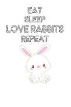 Eat Sleep Love Rabbits Repeat