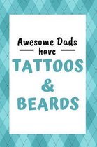 Awesome Dads have Beards and Tattoos
