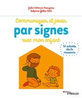 Montessori à la maison - Communiquer et jouer par signes avec mon enfant