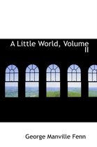 A Little World, Volume II