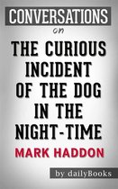 The Curious Incident of the Dog in the Night-Time: by Mark Haddon | Conversation Starters