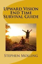 Upward Vision End Time Survival Guide