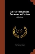 Lincoln's Inaugurals, Addresses and Letters