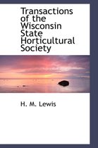Transactions of the Wisconsin State Horticultural Society