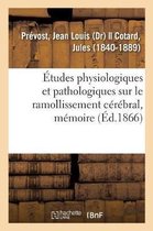 Études Physiologiques Et Pathologiques Sur Le Ramollissement Cérébral, Mémoire