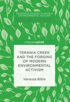 Palgrave Studies in World Environmental History - Terania Creek and the Forging of Modern Environmental Activism