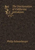 The fractionation of California petroleum