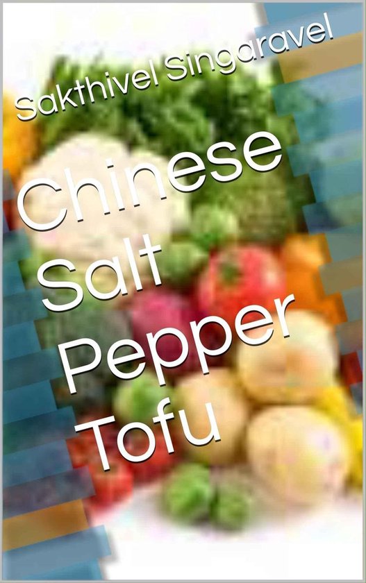 Chinese Salt Pepper Tofu (ebook), Sakthivel Singaravel | 1230000807388 ...