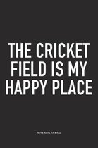 The Cricket Field Is My Happy Place