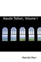 Maude Talbot, Volume I