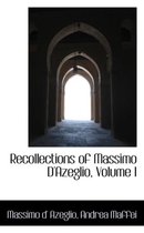 Recollections of Massimo D'Azeglio, Volume I