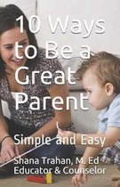10 Ways to Be a Great Parent