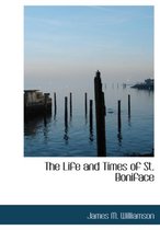 The Life and Times of St. Boniface