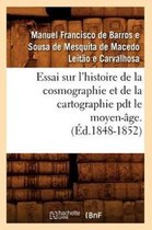 Histoire- Essai Sur l'Histoire de la Cosmographie Et de la Cartographie Pdt Le Moyen-�ge. T 1 (�d.1848-1852)