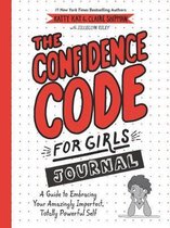 The Confidence Code for Girls Journal A Guide to Embracing Your Amazingly Imperfect, Totally Powerful Self