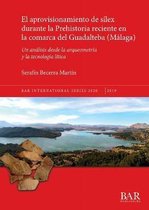 El aprovisionamiento de silex durante la Prehistoria reciente en la comarca del Guadalteba (Malaga)