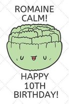 Romaine Calm Happy 10th Birthday