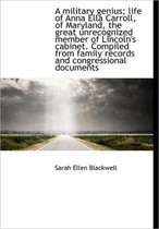 A Military Genius; Life of Anna Ella Carroll, of Maryland, the Great Unrecognized Member of Lincoln'