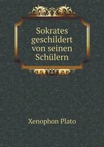 Sokrates geschildert von seinen Schulern