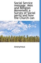 Social Service Message. Men and Religion Movement a Survey of Social Perils and How the Church Can