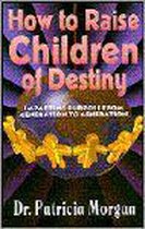 How to Raise Children of Destiny