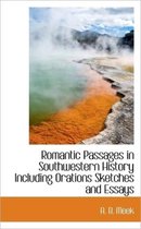 Romantic Passages in Southwestern History Including Orations Sketches and Essays
