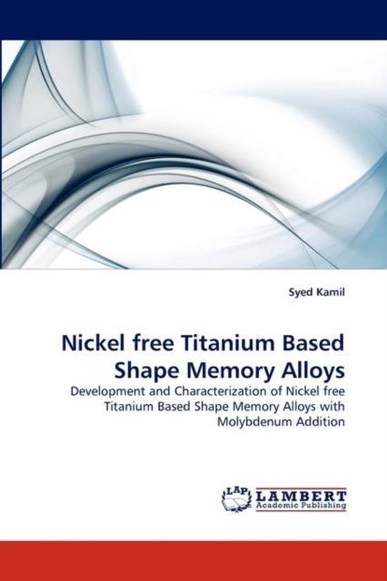 Nickel Free Titanium Based Shape Memory Alloys 9783843371155 Syed