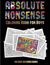 Coloring Book for Boys (Absolute Nonsense): This book has 36 coloring sheets that can be used to color in, frame, and/or meditate over