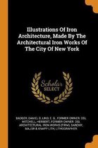Illustrations of Iron Architecture, Made by the Architectural Iron Works of the City of New York